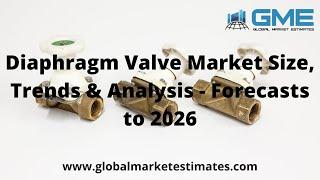 Diaphragm Valve Market Size, Trends & Analysis - Forecasts to 2026