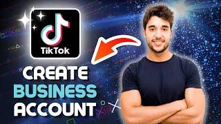 How To CREATE TikTok Business Account Beginner Tutorial 2024 (Tiktok For Businesses)