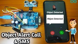 Object Detection Alert Call and SMS in Mobile using GSM SIM 800 Module | Arduino Projects