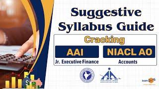 Suggestive Syllabus Guide: Cracking AAI Jr. Executive Finance & NIACL AO Accounts