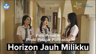 Film Pendek Profil Pelajar Pancasila: Horizon Jauh Milikku