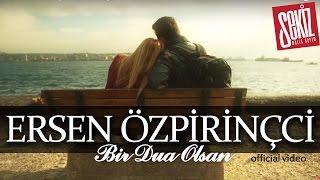 Ersen Özpirinçci - Bir Dua Olsan (Official Video)