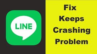 Fix "Line" App Keeps Crashing Problem Android & Ios - Line App Crash Issue
