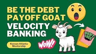 Be the Debt Payoff GOAT - Velocity Banking