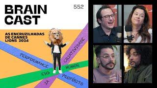 Propósito x Lucro x IA x Criatividade x ESG x Humor: as encruzilhadas de Cannes Lions 24 | Braincast