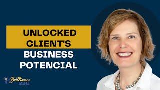 How Coaching Unlocked a Client's Business Potential - The Brilliance Mine