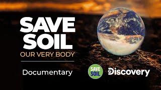 Save Soil – Our Very Body | A Documentary Film #SaveSoil #Sadhguru