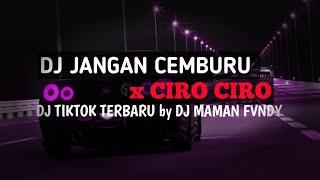 DJ JANGAN CEMBURU X CIRO CIRO FULLBASS - DJ TIKTOK VIRAL TERBARU BY MAMAN FVNDY