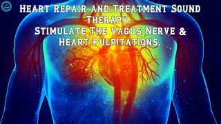 Heart Repair and Treatment Sound Therapy | Vagus Nerve Stimulation Music | Heart Healing Frequency