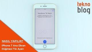 iPhone 7 Ana Ekran Düğmesi tık ayarı nasıl yapılır?