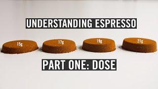 Understanding Espresso - Dose (Episode #1)