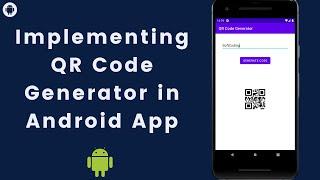 How to Generate QR Code in Android Studio | QR Code Generator Android