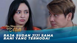 SALING SERANG! RAJA NGGAK AKAN PERNAH KALAH DARI RANI | AKU MENCINTAIMU KARENA ALLAH EPS 62 (AMKA)