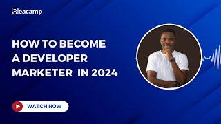 [Webinar] How to become a developer marketing manager in 2024