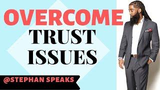 3 Ways To Overcome Trust Issues ️