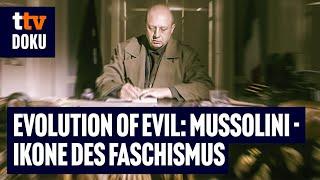 Evolution of Evil - Folge 7: Mussolini - Ikone des Faschismus (Diktator Doku,Geschichte, Faschismus)