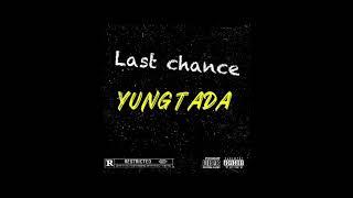 Yung tada-last chance