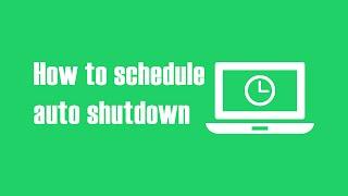 How to Schedule Auto Shutdown, Log-Off & Hibernate on Windows 10 PC?