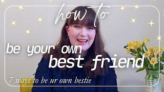 7 ways to be your own best friend boundaries, self validation, & more!