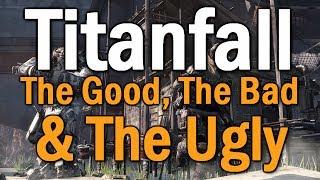 Titanfall: The Good, The Bad, & The Ugly (A Critical Overview)