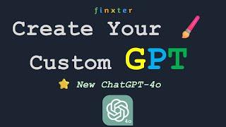 How to Create Your Own GPT (⭐ New with ChatGPT-4o ⭐)