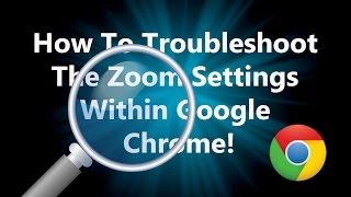 How to troubleshoot the ZOOM settings in GOOGLE CHROME Browser