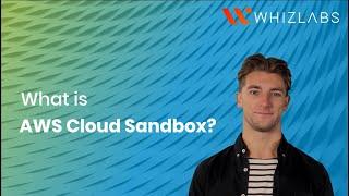 What is AWS Cloud Sandbox? - Benefiits of Whizlabs AWS Cloud Sandbox | Whizlabs