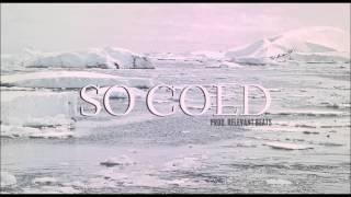 SO COLD [prod. Relevant Beats] *Free*