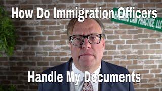 How Do Immigration Officers Handle My Documents