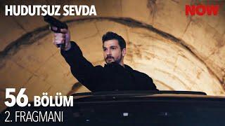 Hudutsuz Sevda 56. Bölüm 2. Fragmanı