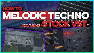 How to Make Melodic Techno STOCK PLUGINS Only  |  FL Studio Tutorial