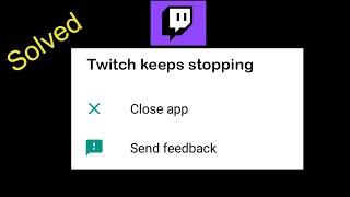 How to Fix Twitch App keeps stopping error in Android Phone | Twitch Not Working issue in Mobile