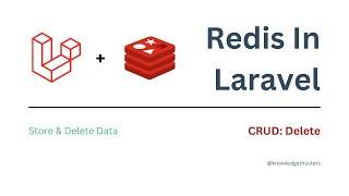 Redis In Laravel - Delete | Redis Tutorial in Laravel | Knowledge Thrusters