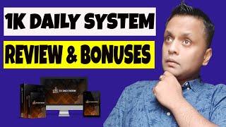 1K Daily System Review, Demo & BONUSES