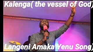 Langeni Amaka Yenu Mwelesa 2021 - Kalenga( the vessel of God) ZAMBIAN GOSPEL MUSIC LATEST WORSHIP