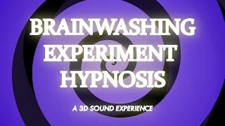 Brainwashing Experiment (A 3D Sound Experience) (Wear Earphones) - Hypnosis