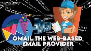 #OMAIL THE WEB BASED EMAIL PROVIDER - John White & Bill Must