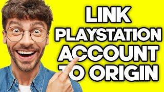 How To Link Your PlayStation Account To Origin (2023)