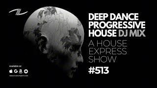 Deep Dance Progressive House DJ Mix - A House Express Show #513