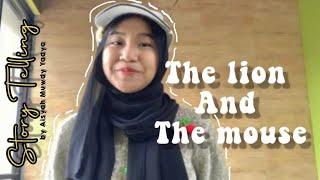 STORY TELLING “THE LION AND THE MOUSE” by Aisyah Muwdy (tugas praktek MTSN 4)