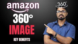 Guide To 360-Degree Image Uploads on Amazon: Uncover The Key Benefits