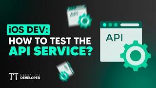 iOS DEV: How to test the API Service?