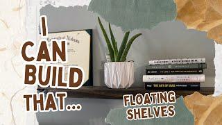 I Can Build That | Easy DIY Floating Shelves for Any Space