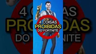 4 COISAS PROIBIDAS DO FORTNITE! *QUE TODO MUNDO FAZ*