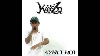 Ayer y hoy -  Kayez MC