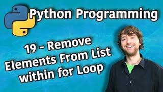 Python Programming 19 - Remove Elements From List within for Loop