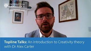 An introduction to Creativity theory with Dr Alex Carter