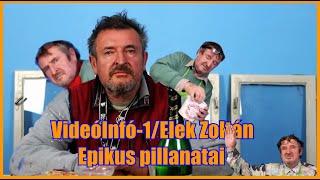 VideóInfó-1/Elek Zoltán Epikus pillanatai