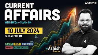 10 JULY CURRENT AFFAIRS 2024 | ALL EXAMS IMP. CURRENT AFFAIRS | ASHISH GAUTAM SIR