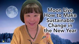 Moon Live on How to Sustain Change in the New Year #newyear #newyearresolution